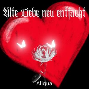 收聽Aliqua的Alte Liebe neu entfacht歌詞歌曲
