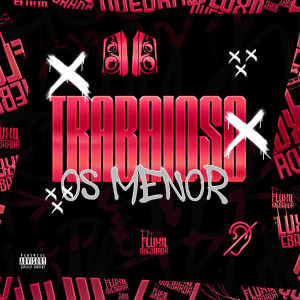 dj caue mr的專輯TRABAIOSO OS MENOR (Explicit)