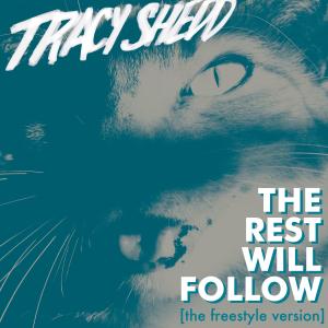 收聽Tracy Shedd的The Rest Will Follow (The Freestyle Version)歌詞歌曲