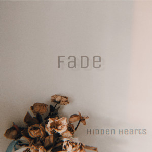Dengarkan lagu Fade nyanyian Hidden.Hearts dengan lirik