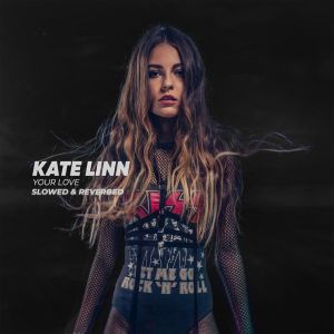 Kate Linn的专辑Your Love (Slowed & Reverbed)