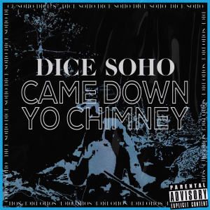 ดาวน์โหลดและฟังเพลง Came Down Yo Chimney พร้อมเนื้อเพลงจาก Dice Soho