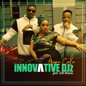 ดาวน์โหลดและฟังเพลง Awuna Cala พร้อมเนื้อเพลงจาก INNOVATIVE DJz