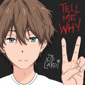 收聽The Kid LAROI的TELL ME WHY歌詞歌曲