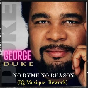 Album No Ryme No Reason (IQ Musique Rework) oleh George Duke