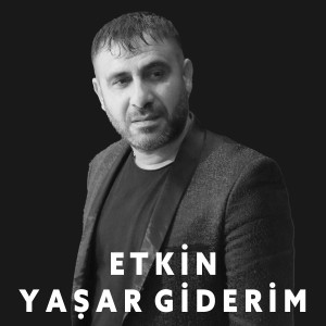 收聽Etkin的Yaşar Giderim歌詞歌曲