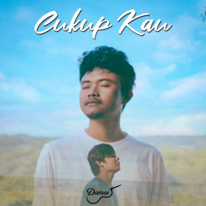 Dengarkan Cukup Kau lagu dari Damai dengan lirik
