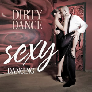 อัลบัม Sexy Dancing Vol. 1 ศิลปิน Dirty Dance