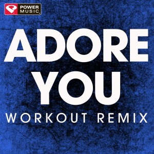 ดาวน์โหลดและฟังเพลง Adore You (Workout Remix) พร้อมเนื้อเพลงจาก Power Music Workout