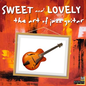 Various Artists的專輯Sweet and Lovely: The Art of Jazz Guitar