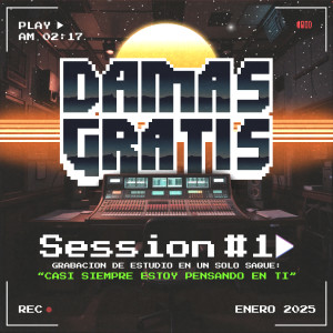 Damas Gratis的專輯Casi Siempre Estoy Pensando en Ti (Session # 1)