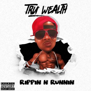 Tru Wealth的專輯Rippin n' Runnin (Explicit)