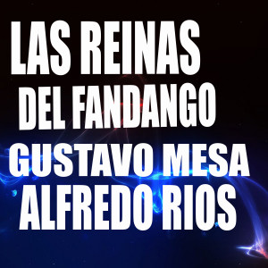 收聽Gustavo Mesa的Las Reinas del Fandango歌詞歌曲