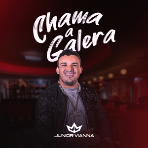 Listen to Chama a Galera song with lyrics from Junior Vianna