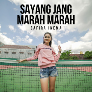 Dengarkan Sayang Jang Marah Marah lagu dari Safira Inema dengan lirik