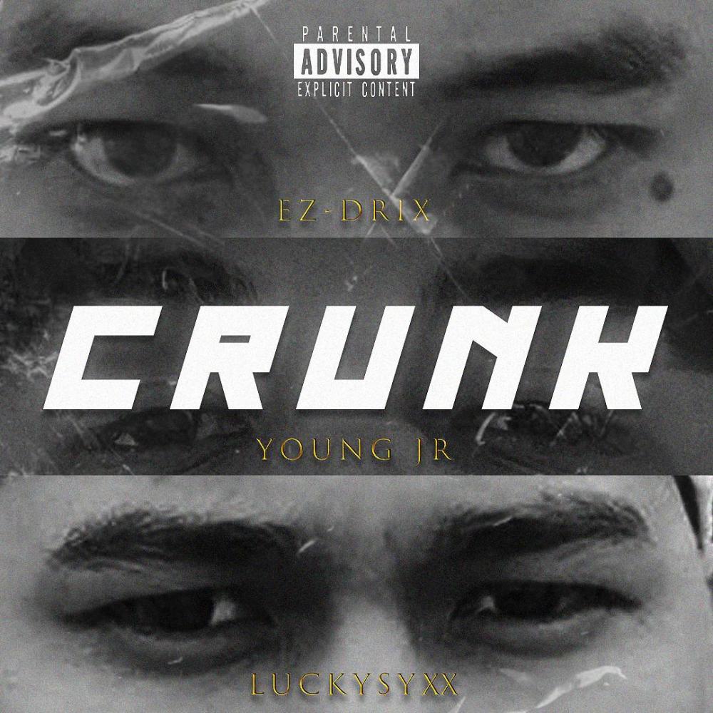 CRUNK (feat. Ez-Drix & LuckySyxx) (Explicit)