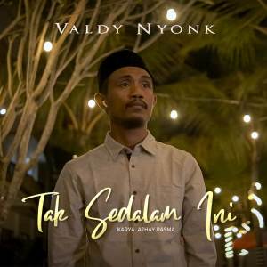 Listen to Tak Sedalam Ini song with lyrics from Valdy Nyonk