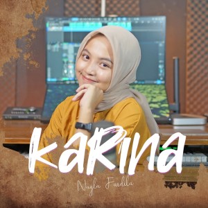 Dengarkan lagu Karina nyanyian Nayla Fardila dengan lirik