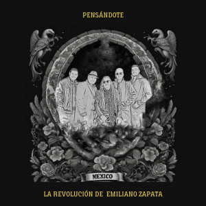 La Revolucion de Emiliano Zapata的專輯Pensándote