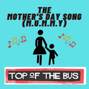 Top of the Bus的專輯The Mother's Day Song (M.U.M.M.Y.)