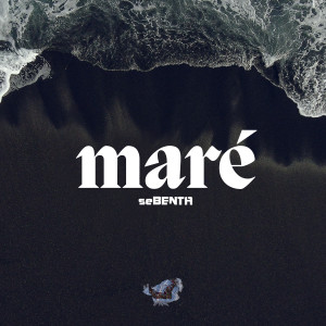 Sebenta的專輯Maré
