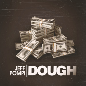 Jeff Pompi的专辑Dough (Explicit)