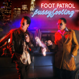 收聽Foot Patrol的Pussyfooting歌詞歌曲