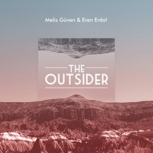 ดาวน์โหลดและฟังเพลง The Outsider (Kaan Duzarat Remix) (Kaan Düzarat Remix) พร้อมเนื้อเพลงจาก Melis Guven
