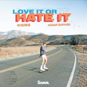 Dengarkan lagu Love It or Hate It nyanyian KHEMIS dengan lirik