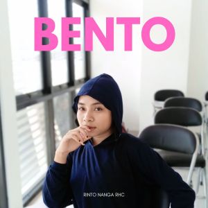 Dengarkan BENTO lagu dari RINTO NANGA RHC dengan lirik