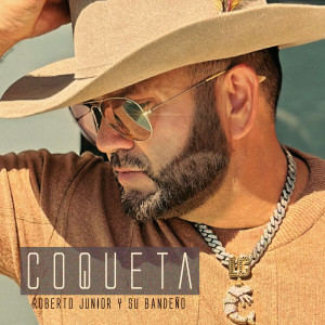 收听Roberto Junior Y Su Bandeño的Coqueta歌词歌曲