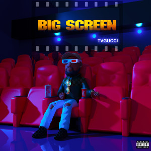 收听TVGUCCI的Big Screen (Explicit)歌词歌曲