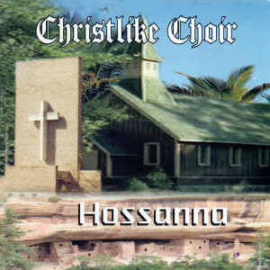 收聽Christlike Choir的Hossanna歌詞歌曲