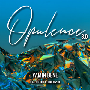 ดาวน์โหลดและฟังเพลง Opulence 3.0 (Explicit) พร้อมเนื้อเพลงจาก Yamin Bene