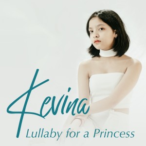收聽Kevina的Lullaby For a Princess歌詞歌曲