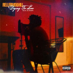 ดาวน์โหลดและฟังเพลง Dying to live (feat. Al Chapo) (Live|Explicit) พร้อมเนื้อเพลงจาก RellFrmDaHill