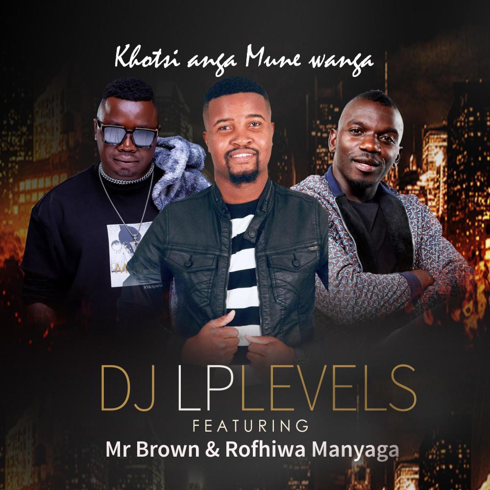 KHOTSI ANGA MUNE WANGA (feat. ROFHIWA MANYAGA & MR BROWN)