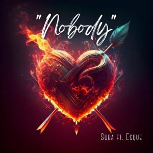 ดาวน์โหลดและฟังเพลง Nobody (feat. Esque) พร้อมเนื้อเพลงจาก Suba