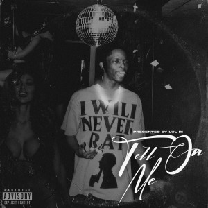 Album Tell on Me (Explicit) from Lul Ri