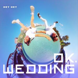 收听ok.wedding的Hey Hey歌词歌曲
