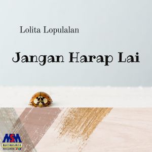 Lolita Lopulalan的专辑Jang Harap Lai