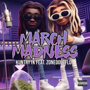 ดาวน์โหลดและฟังเพลง March Madness (feat. ZonedOutFlo) (Explicit) พร้อมเนื้อเพลงจาก kuntry1k
