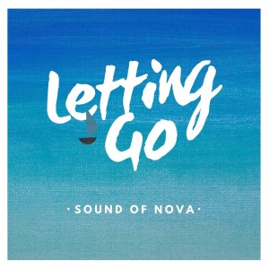 Dengarkan Letting Go lagu dari Sound Of Nova dengan lirik