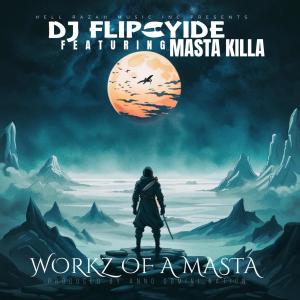 ดาวน์โหลดและฟังเพลง Workz of A Masta (feat. Masta Killa) พร้อมเนื้อเพลงจาก DJ Flipcyide