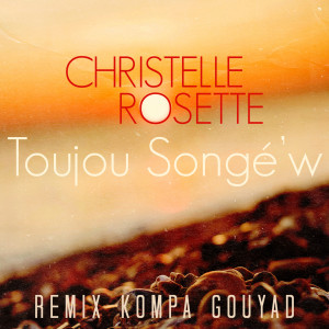 Listen to Toujou Songé'w (Remix) song with lyrics from Christelle Rosette