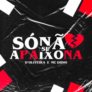 Listen to Só Não Se Apaixona (Explicit) song with lyrics from d'Oliveira