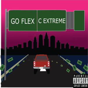ดาวน์โหลดและฟังเพลง Go Flex (Explicit) พร้อมเนื้อเพลงจาก C EXTREME