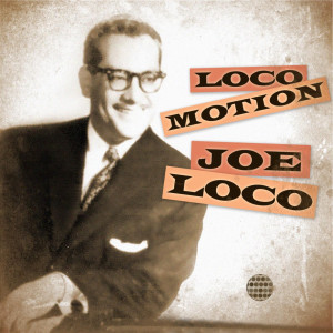 收聽Joe Loco的Loco Motion歌詞歌曲