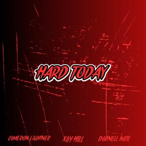 收聽Cameron Lightner的HARD TODAY (feat. Xay Hill & Darnell Nate)歌詞歌曲