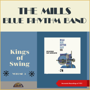 Mills Blue Rhythm Band的專輯Kings of Swing Vol.3: Mills Blue Rhythm Band (Original Recordings from the Golden Swing Era of 1931)